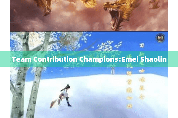 Team Contribution Champions:Emei Shaolin